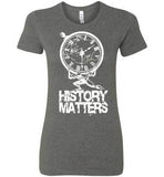 WOMEN'S T-SHIRT - HISTORY MATTERS: White graphic.