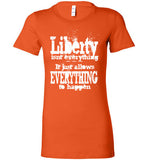 WOMEN'S T-SHIRT - LIBERTY QUOTE: White graphic over colors. - ExpressLiberty.com - Products for Libertarians, Conservatives, Patriots, and Objectivists.
